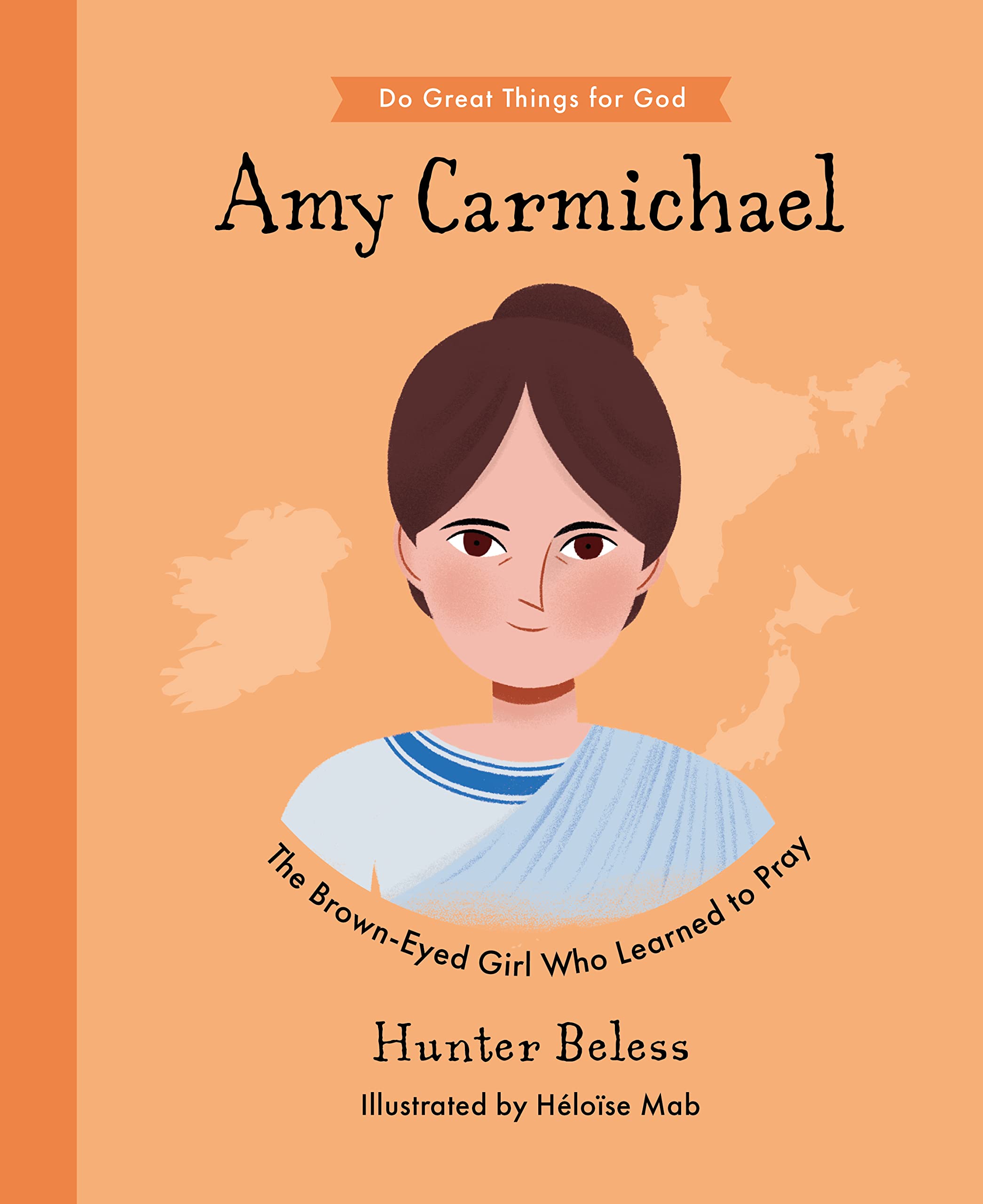 Amy Carmichael: The Brown-Eyed Girl Who Learned to Pray book cover