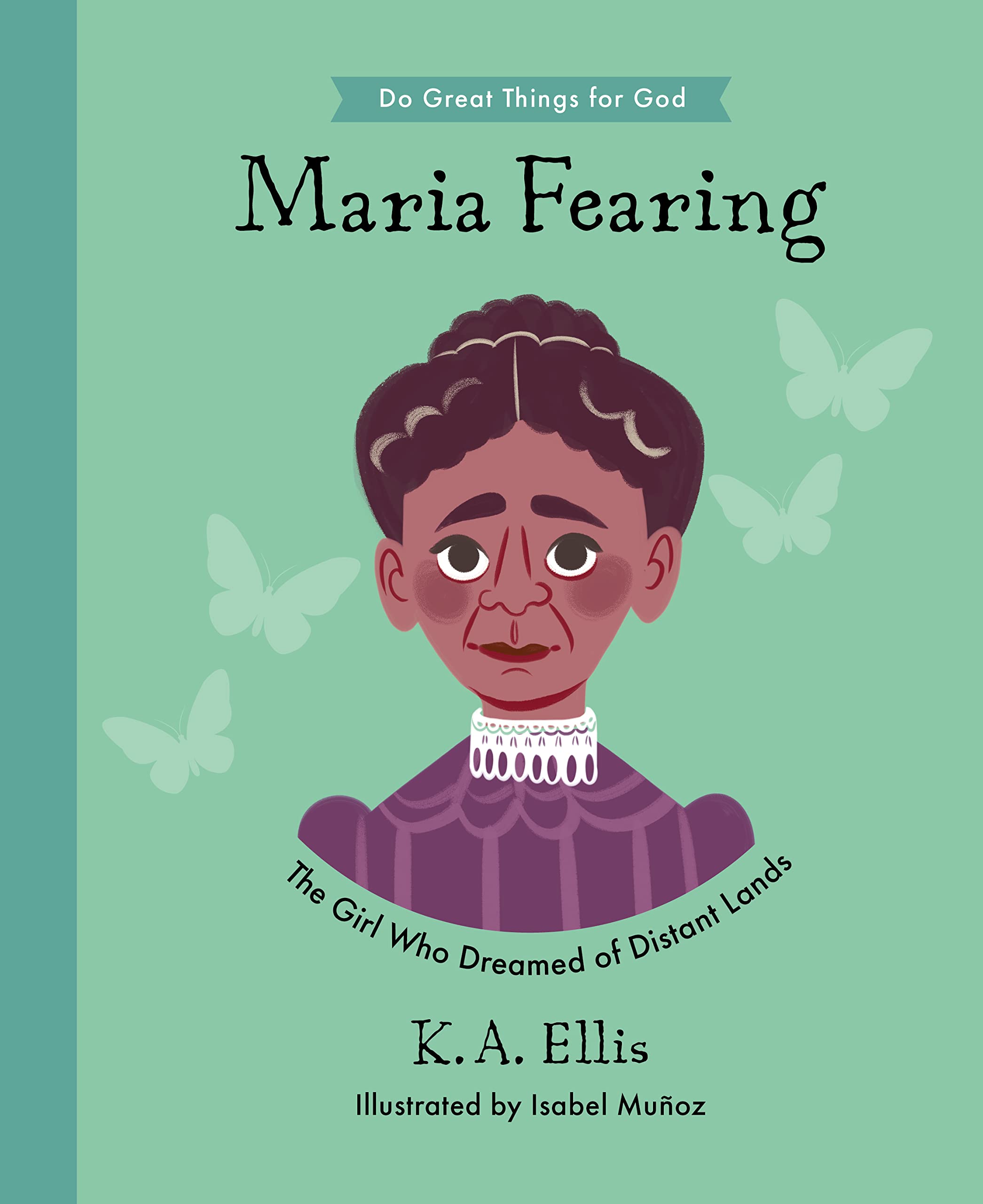 Maria Fearing: The Girl Who Dreamed of Distant Lands book cover